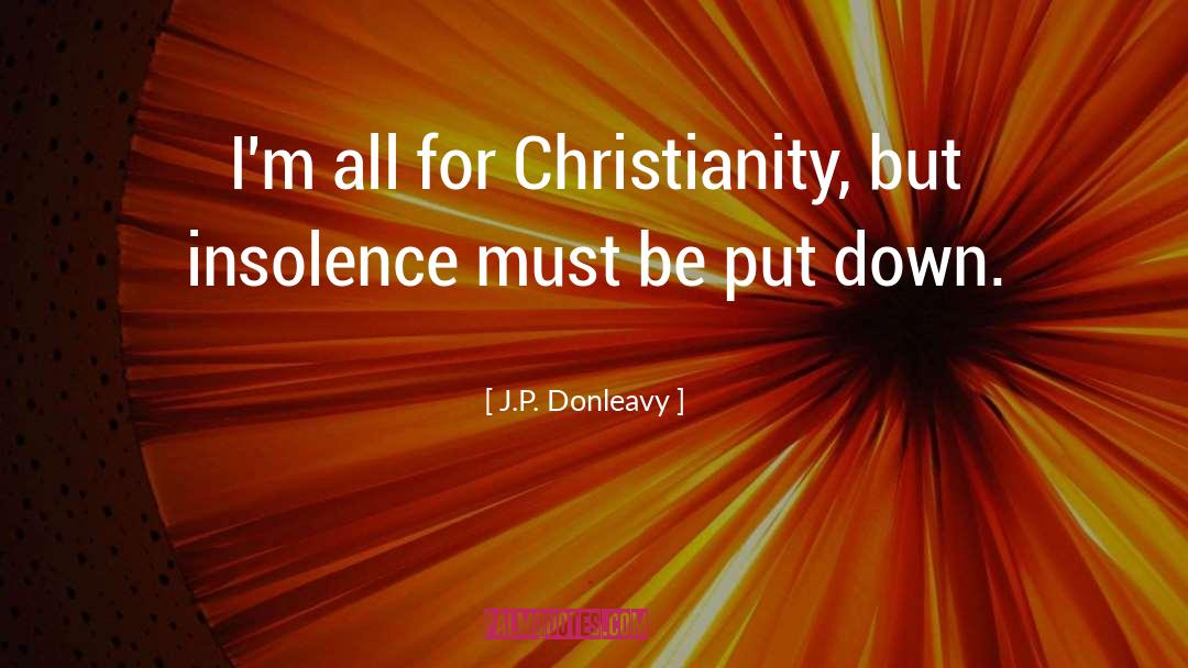 Insolence quotes by J.P. Donleavy