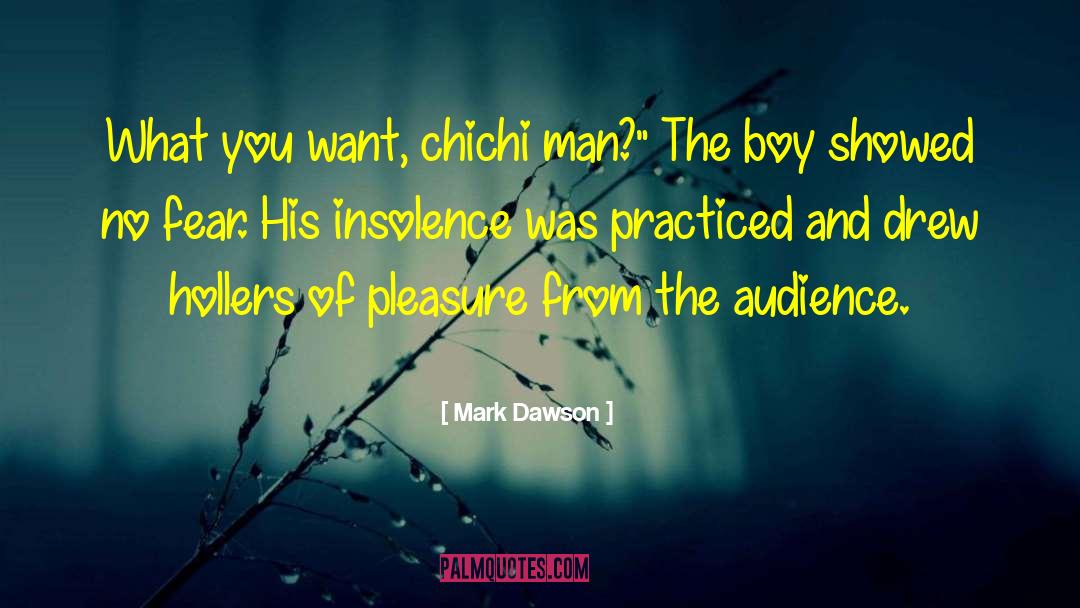 Insolence quotes by Mark Dawson