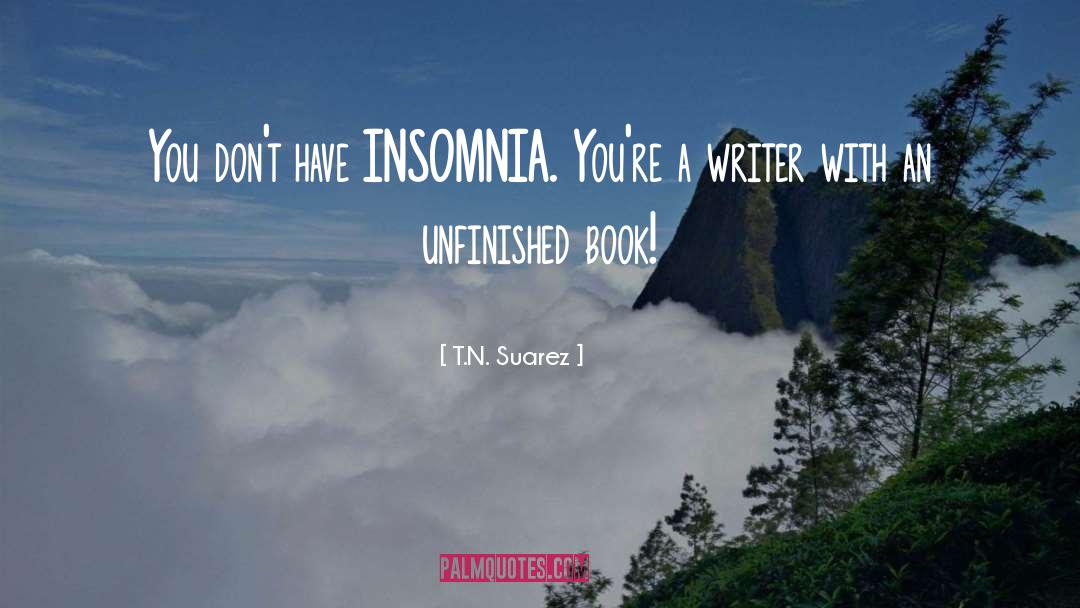 Insomnia quotes by T.N. Suarez