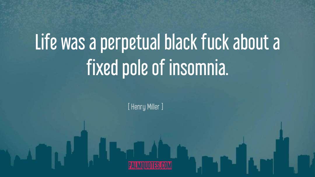 Insomnia quotes by Henry Miller