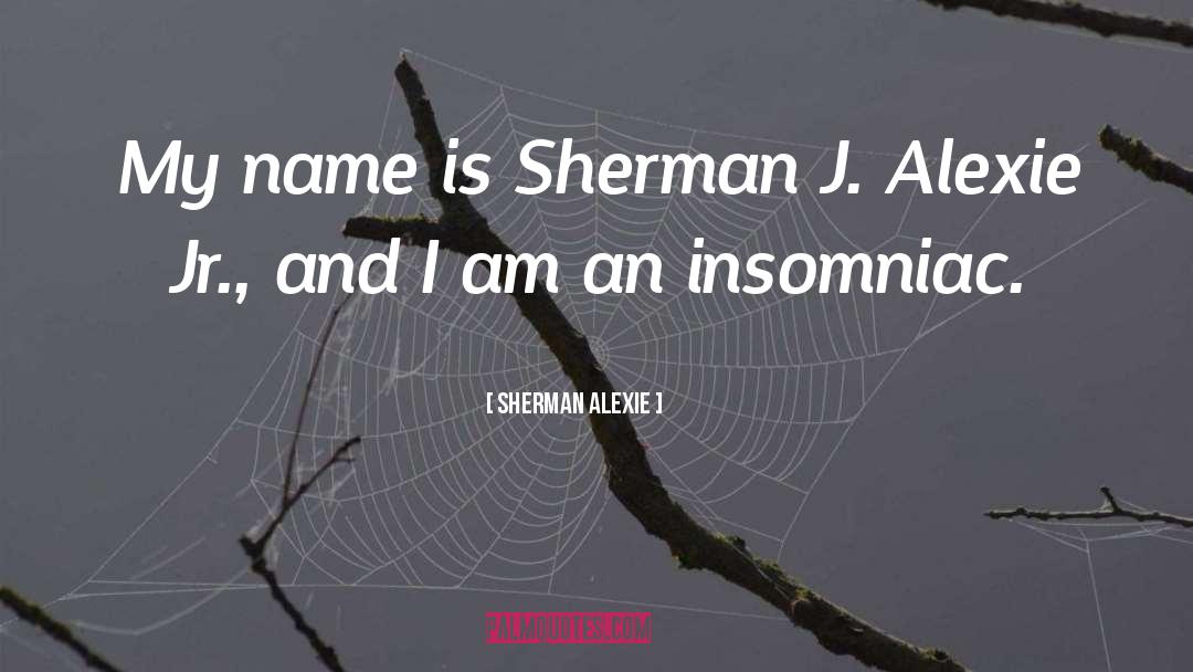 Insomniac quotes by Sherman Alexie