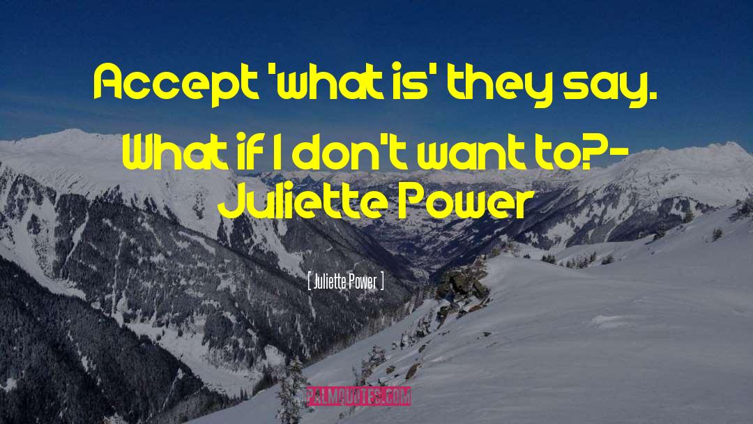 Insperational quotes by Juliette Power