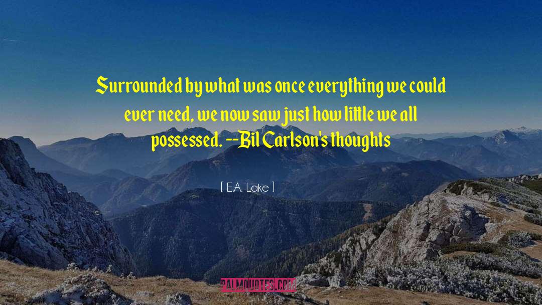 Insperational Thoughts quotes by E.A. Lake