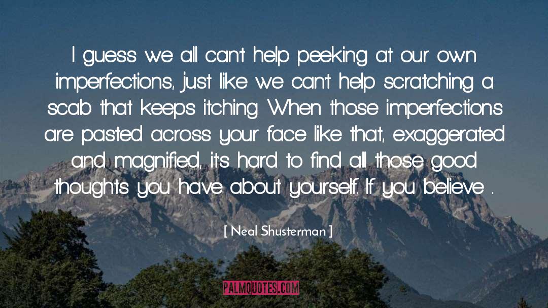 Insperational Thoughts quotes by Neal Shusterman