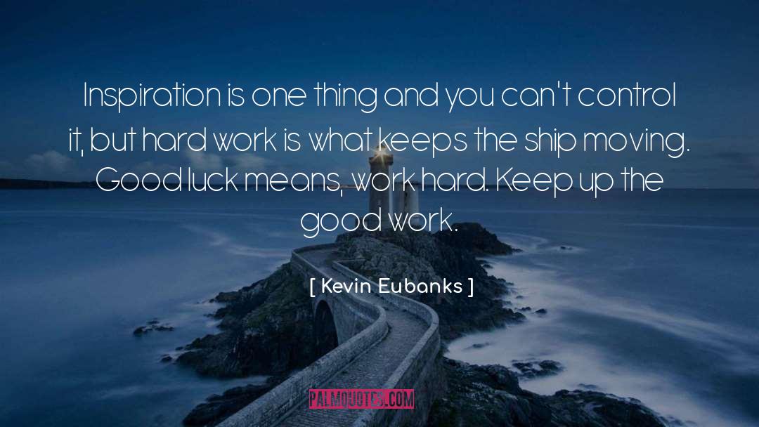 Inspiration And Creativity quotes by Kevin Eubanks