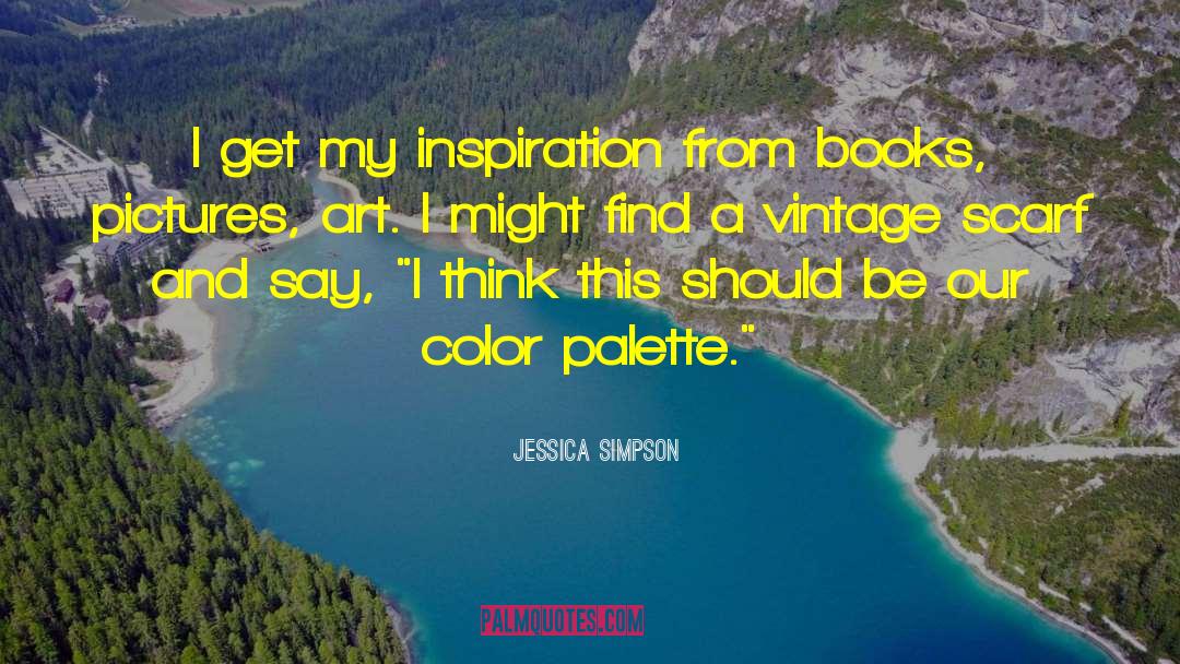 Inspiration And Creativity quotes by Jessica Simpson