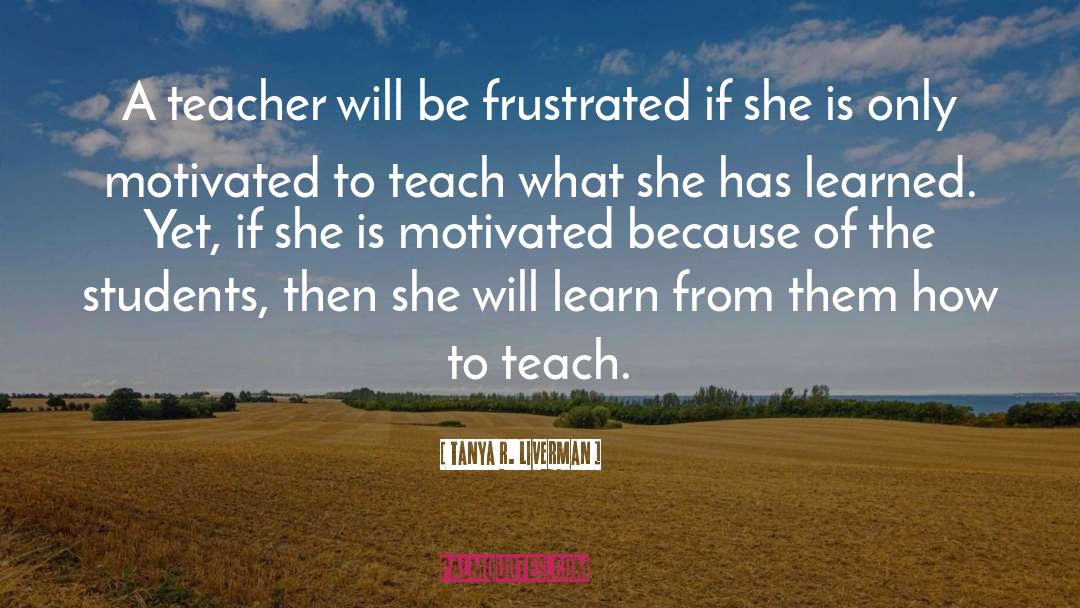 Inspiration Education quotes by Tanya R. Liverman