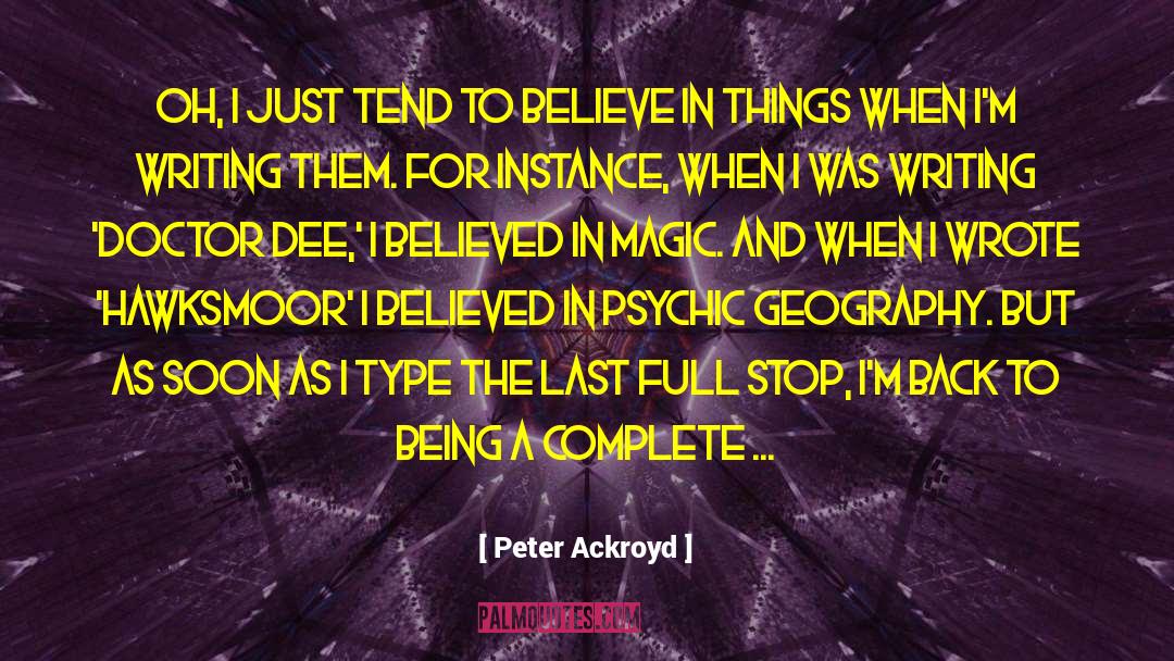 Inspiration For Writing quotes by Peter Ackroyd