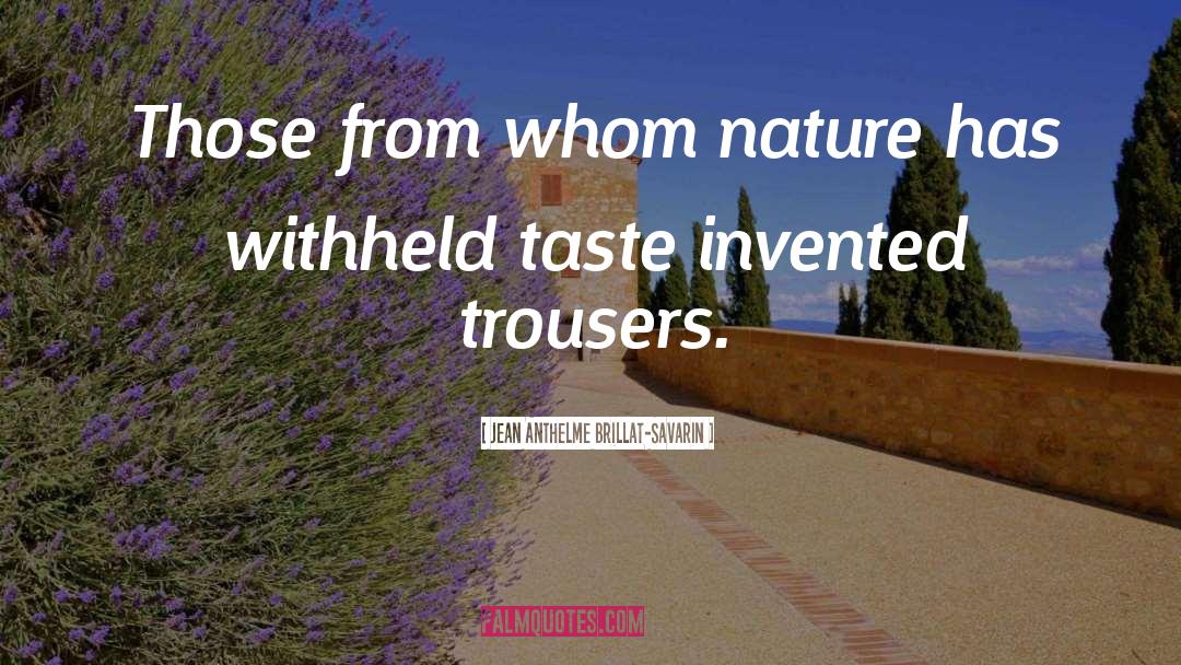 Inspiration From Nature quotes by Jean Anthelme Brillat-Savarin
