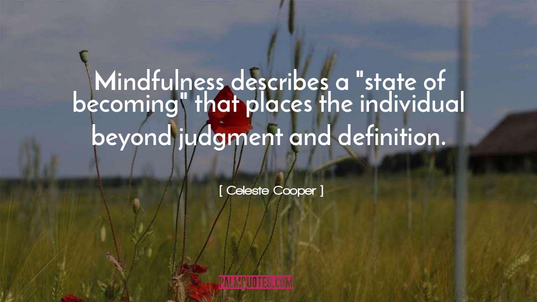 Inspiration Mindfulness quotes by Celeste Cooper