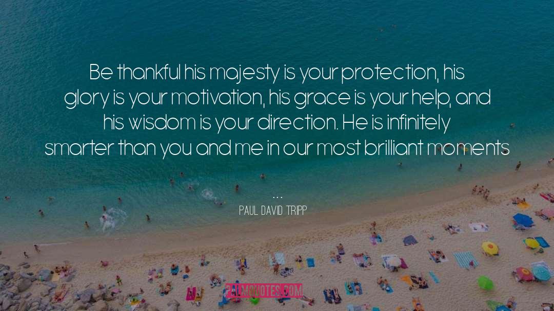 Inspiration Motivation Wisdom quotes by Paul David Tripp