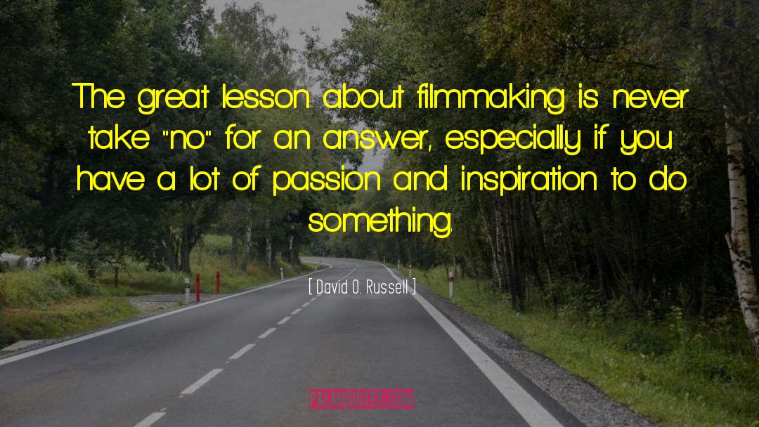 Inspiration To Do quotes by David O. Russell