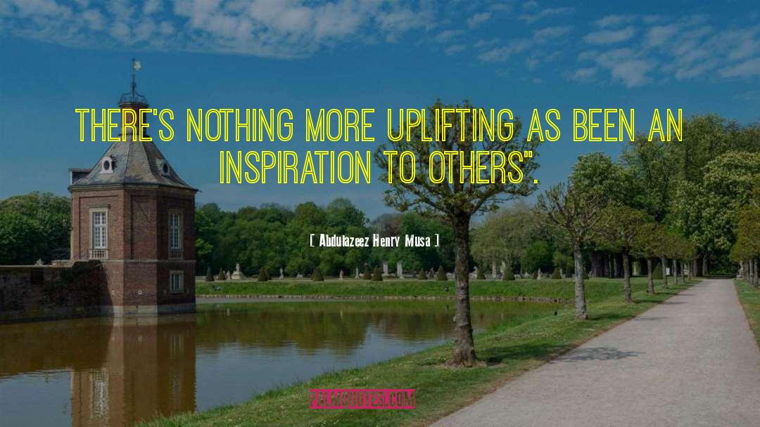 Inspiration To Others quotes by Abdulazeez Henry Musa