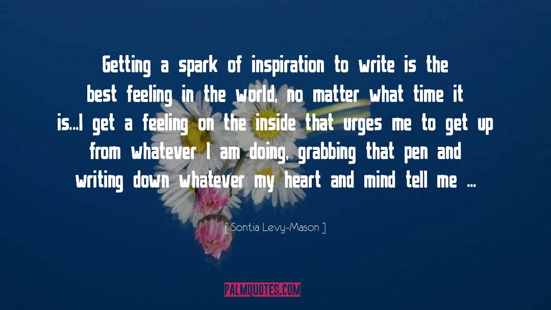 Inspiration To Write quotes by Sontia Levy-Mason