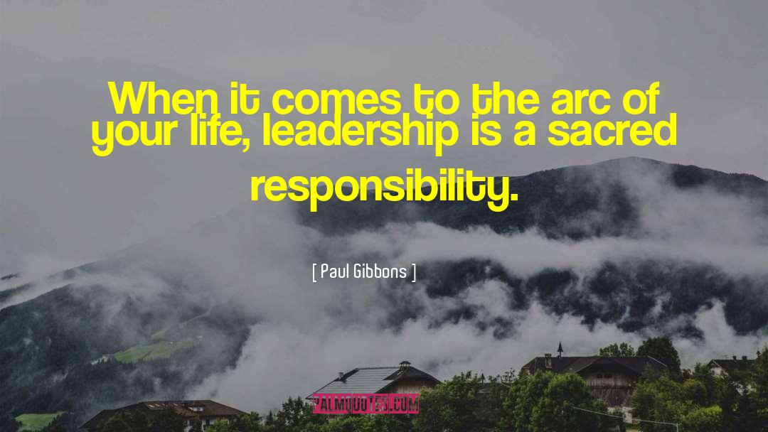 Inspirational And Leadership quotes by Paul Gibbons