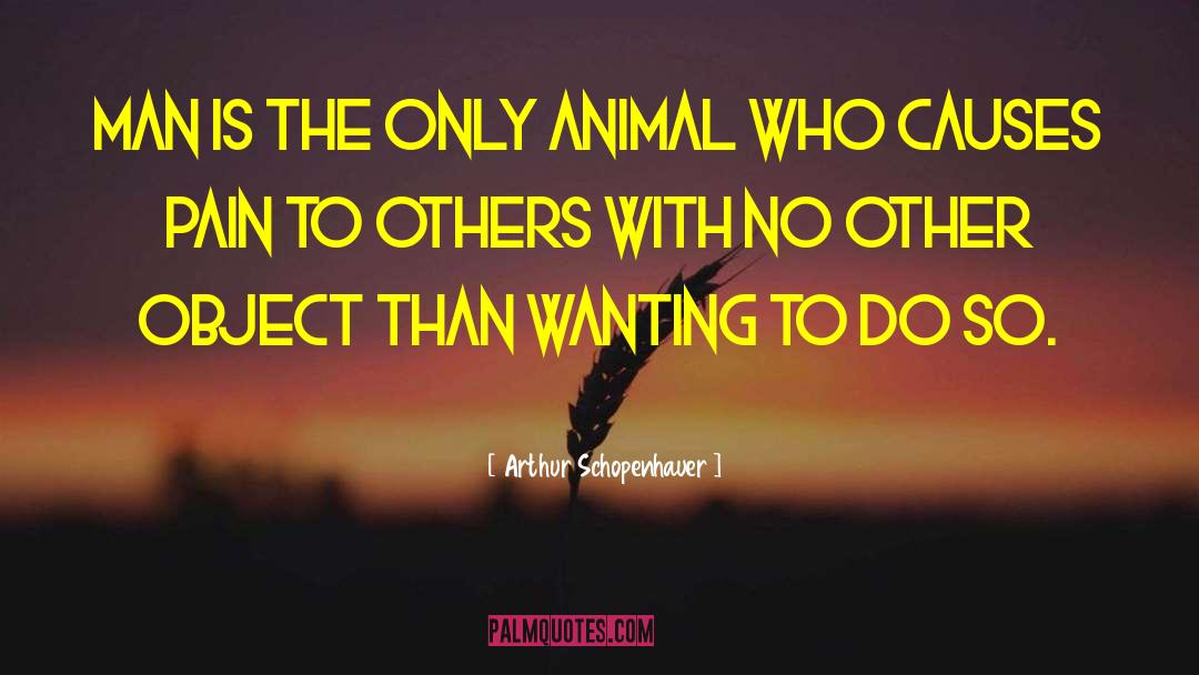Inspirational Animal quotes by Arthur Schopenhauer