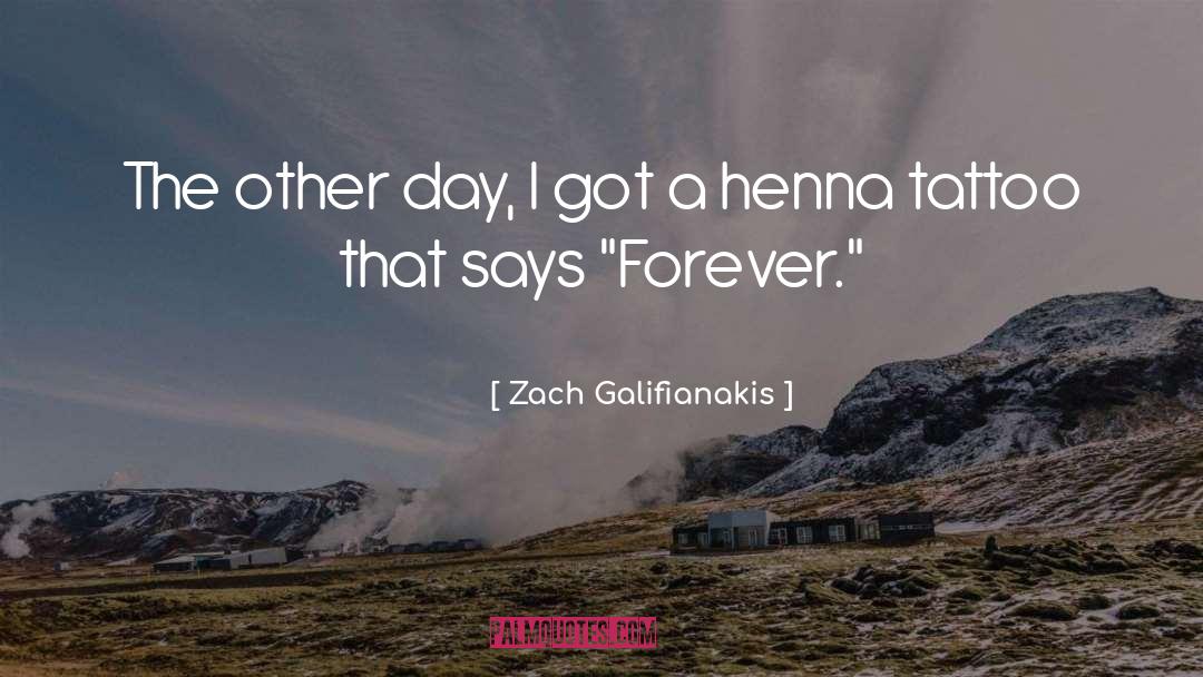 Inspirational Arm Tattoo quotes by Zach Galifianakis