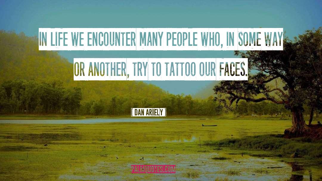 Inspirational Arm Tattoo quotes by Dan Ariely