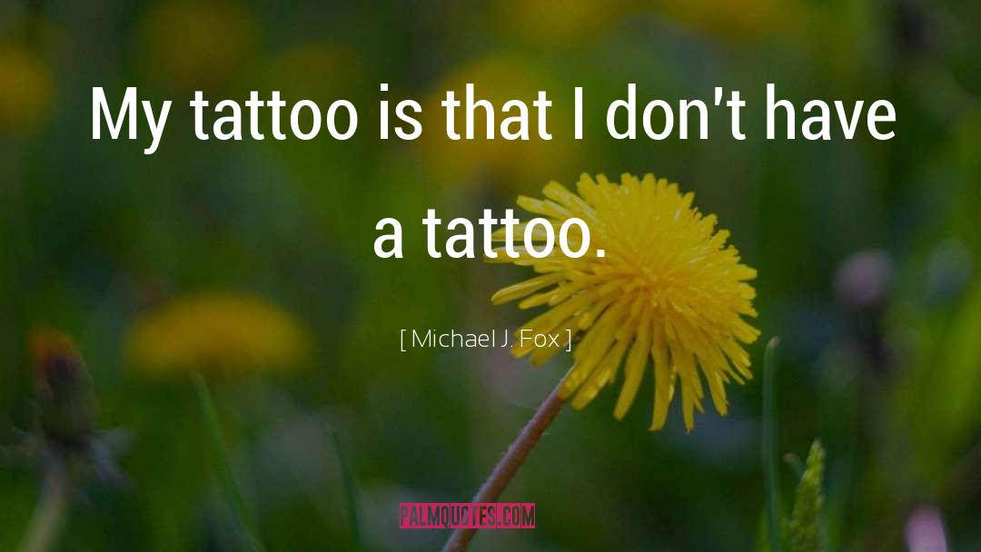 Inspirational Arm Tattoo quotes by Michael J. Fox
