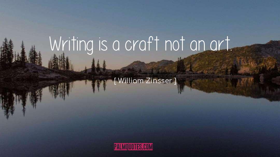 Inspirational Art quotes by William Zinsser