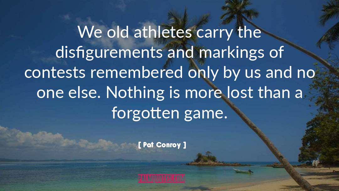 Inspirational Athlete quotes by Pat Conroy