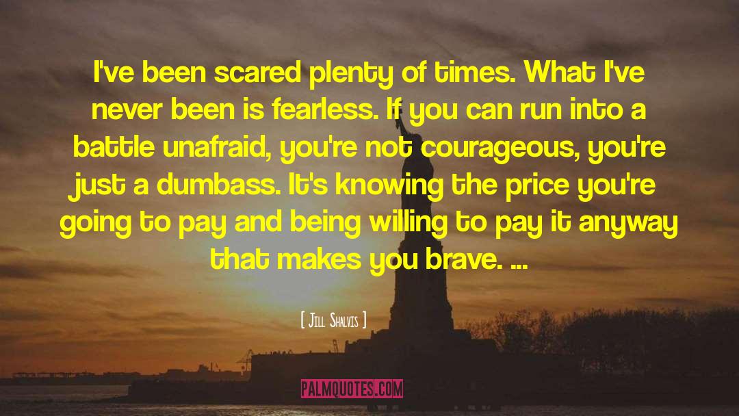 Inspirational Bravery quotes by Jill Shalvis