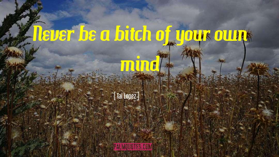 Inspirational Celebrity quotes by Tai Lopez