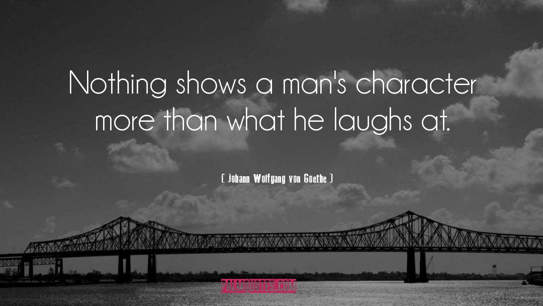 Inspirational Character quotes by Johann Wolfgang Von Goethe