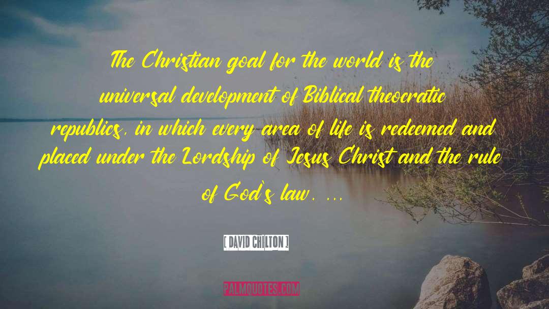 Inspirational Christian Life quotes by David Chilton