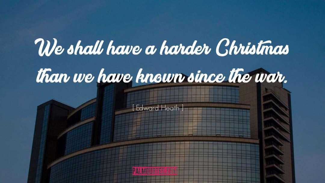 Inspirational Christmas quotes by Edward Heath