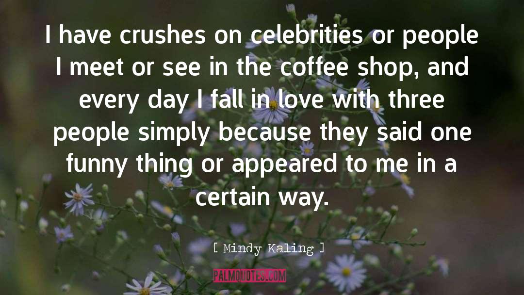 Inspirational Coffee Shop quotes by Mindy Kaling