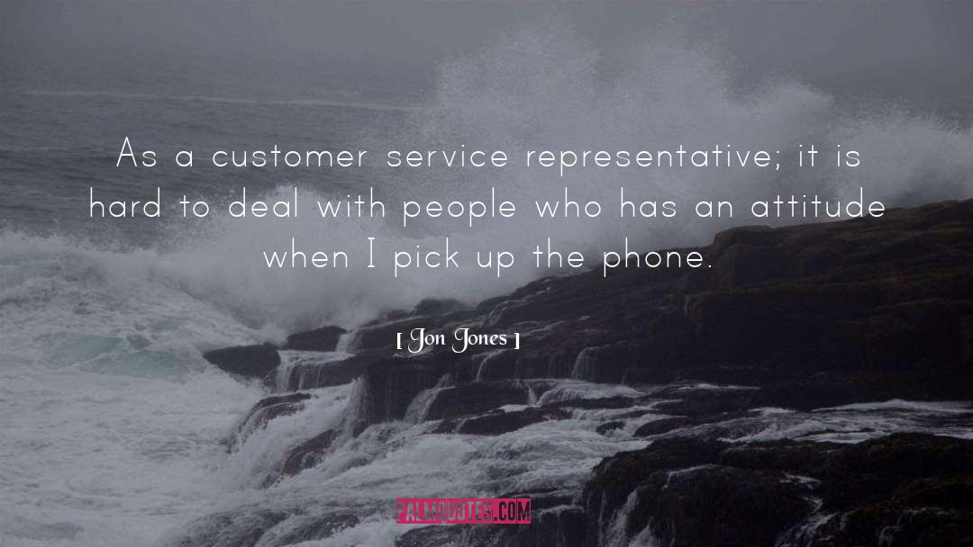 Inspirational Customer Service quotes by Jon Jones