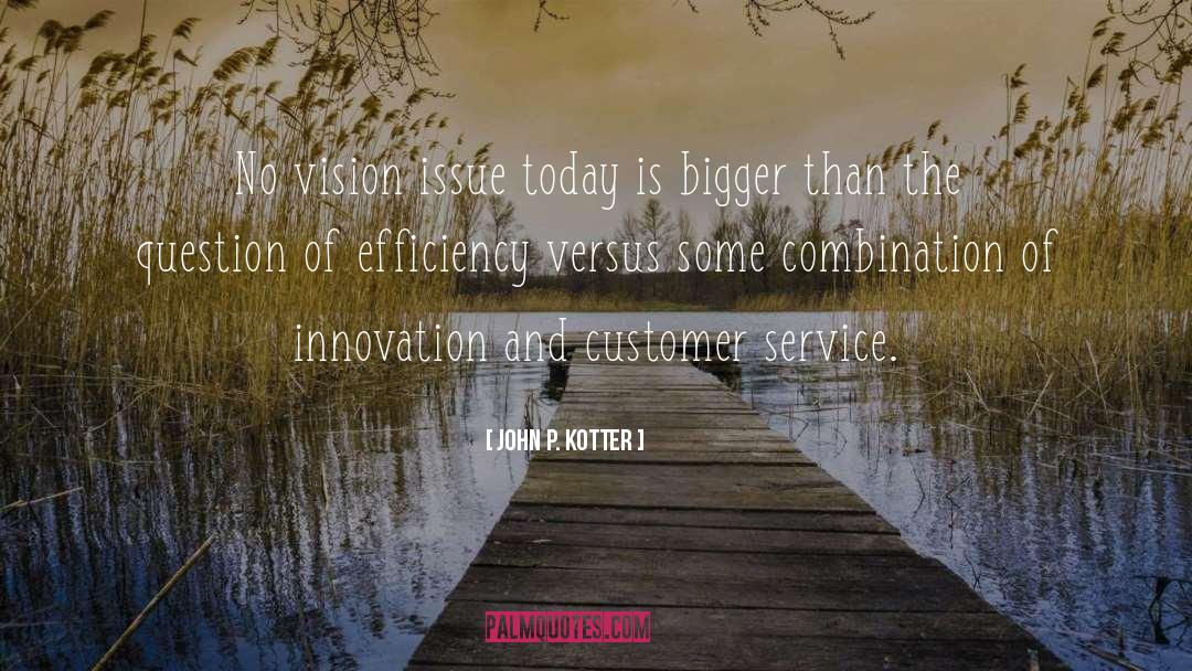 Inspirational Customer Service quotes by John P. Kotter