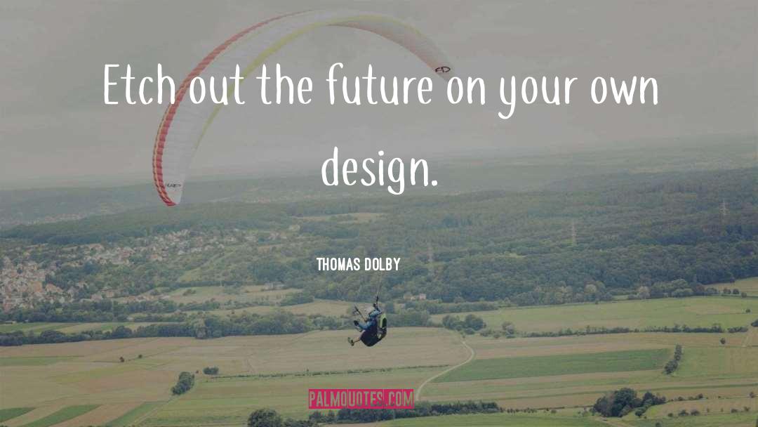 Inspirational Design quotes by Thomas Dolby