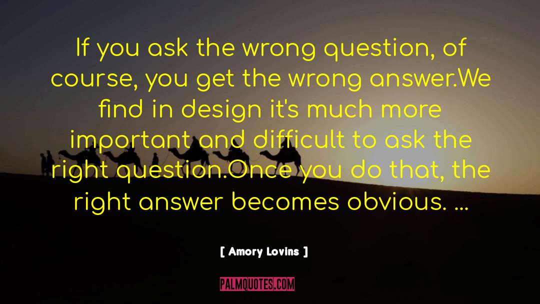 Inspirational Design quotes by Amory Lovins