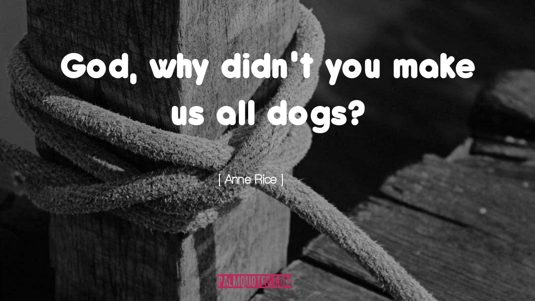 Inspirational Dog quotes by Anne Rice