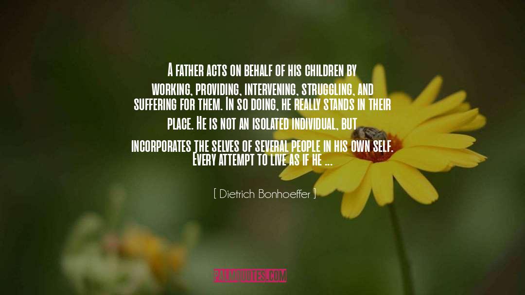 Inspirational Father quotes by Dietrich Bonhoeffer