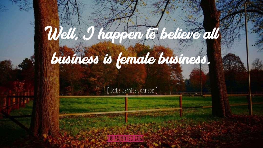 Inspirational Female Business quotes by Eddie Bernice Johnson