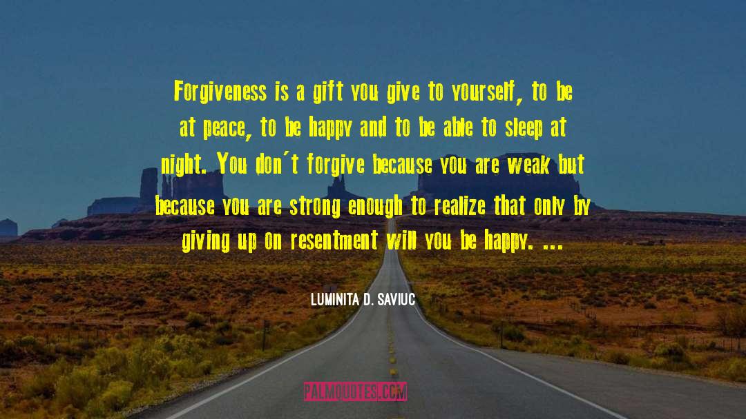 Inspirational Forgiveness quotes by Luminita D. Saviuc