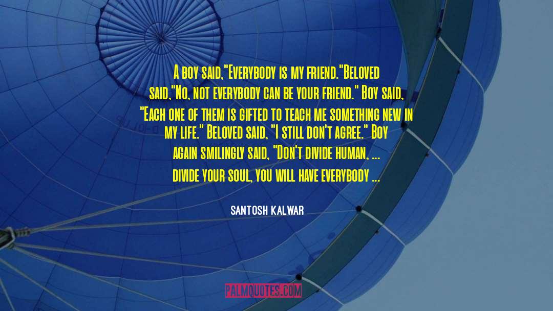 Inspirational Friendship Qoutes quotes by Santosh Kalwar