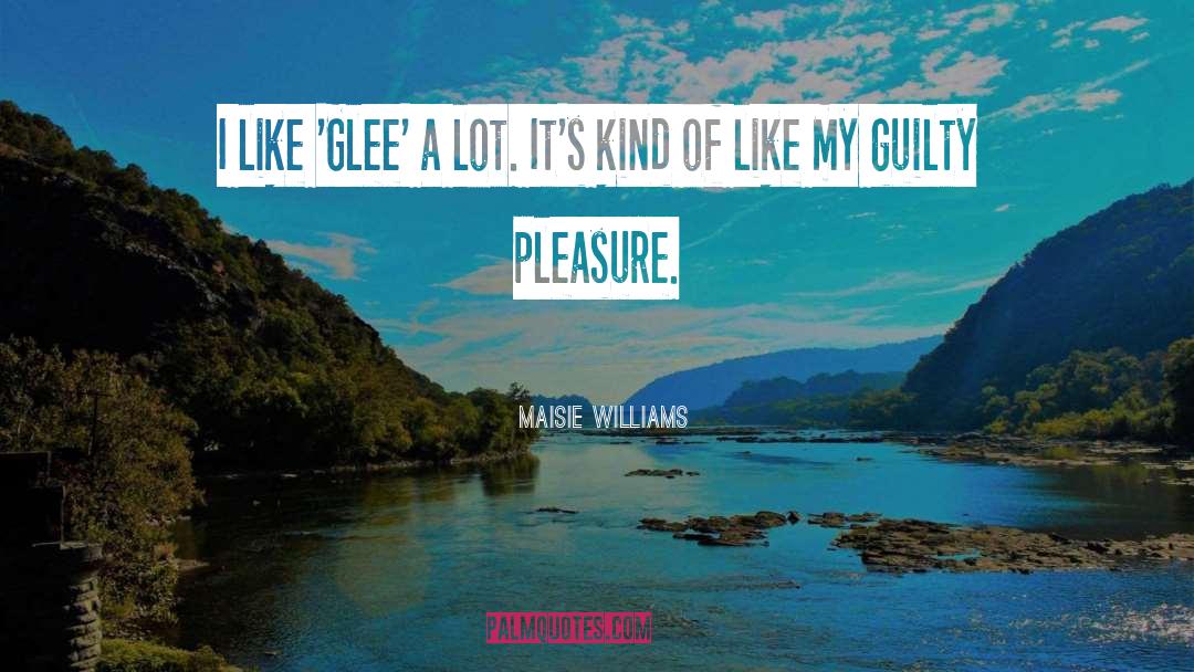 Inspirational Glee Cast quotes by Maisie Williams