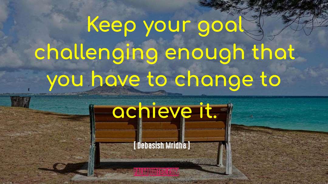 Inspirational Goal Setting quotes by Debasish Mridha