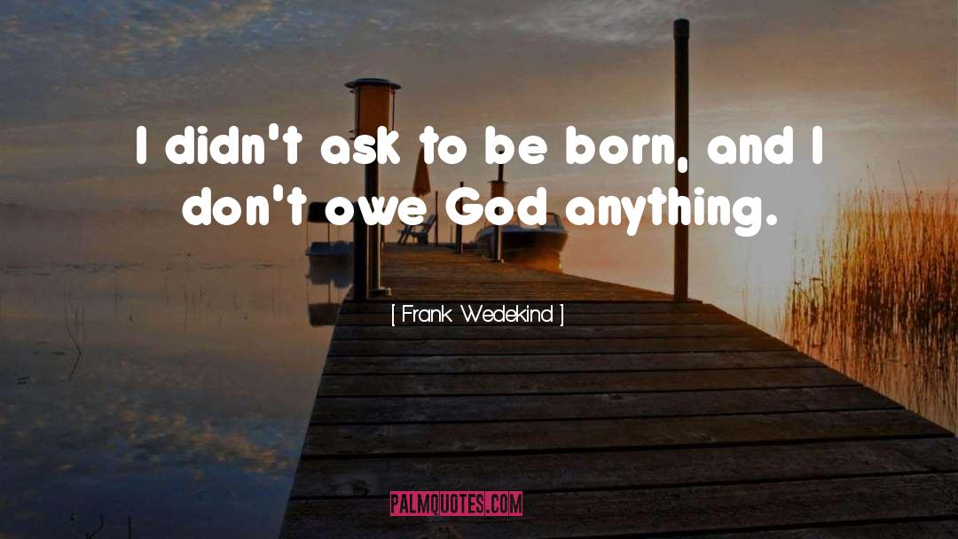 Inspirational God quotes by Frank Wedekind