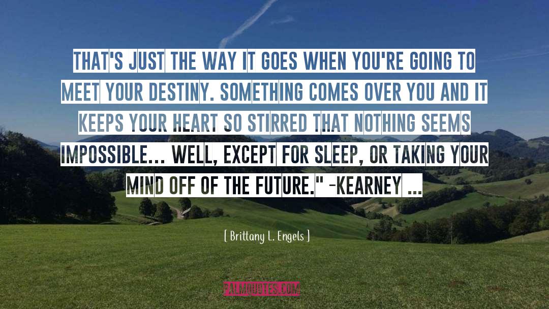 Inspirational Going Out quotes by Brittany L. Engels