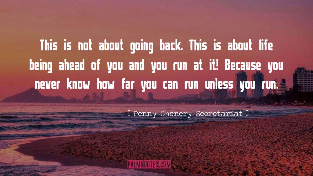 Inspirational Going Out quotes by Penny Chenery Secretariat