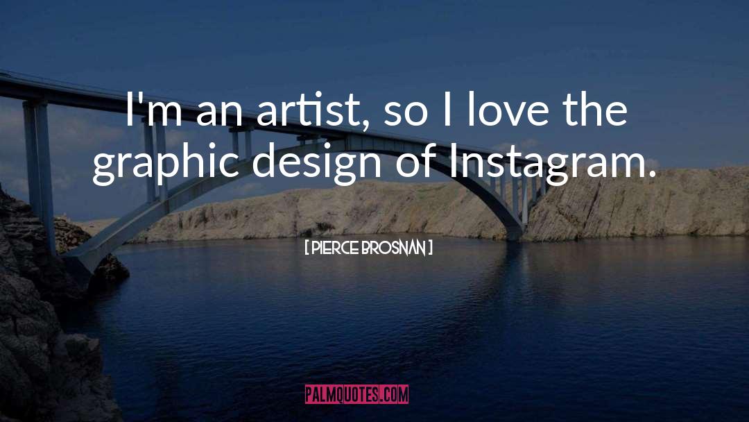 Inspirational Graphic Design quotes by Pierce Brosnan