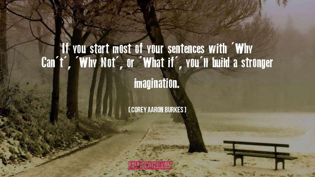 Inspirational Imagination quotes by Corey Aaron Burkes