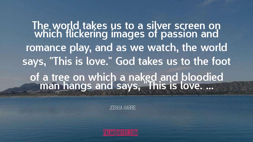 Inspirational Jesus quotes by Joshua Harris