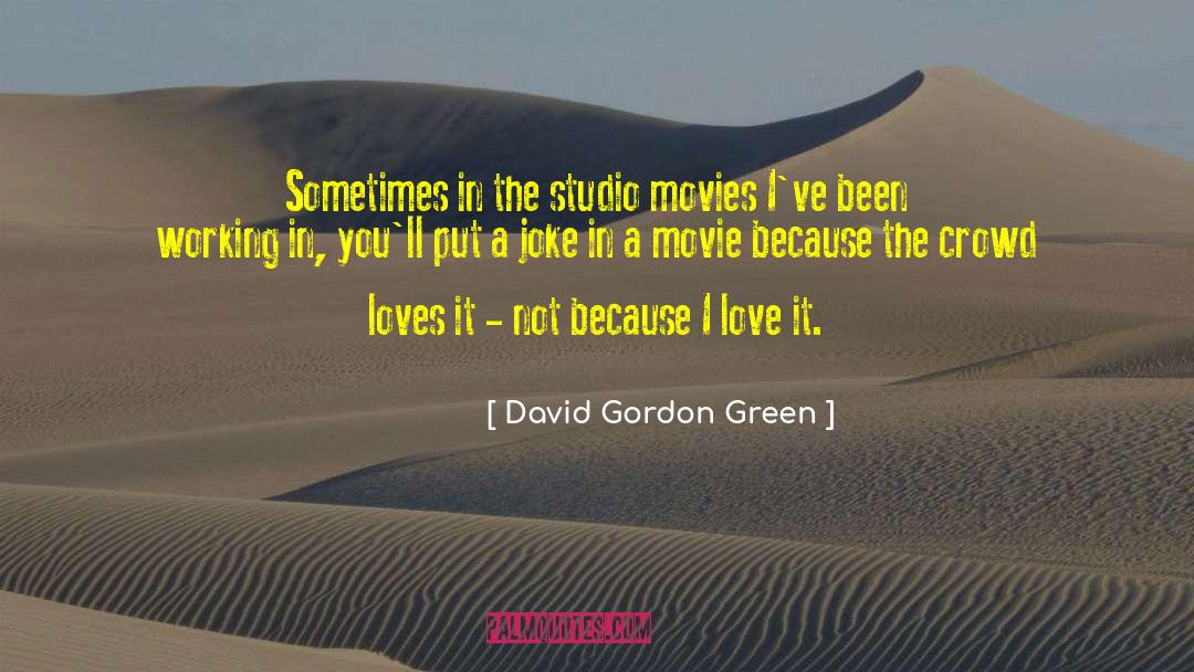 Inspirational Joke quotes by David Gordon Green