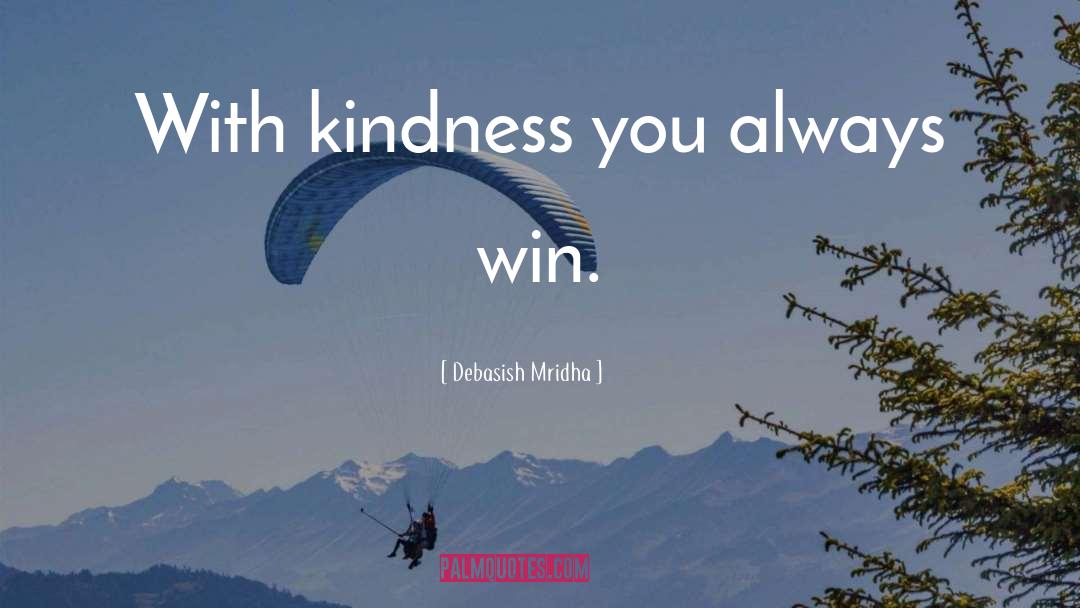 Inspirational Kindness quotes by Debasish Mridha